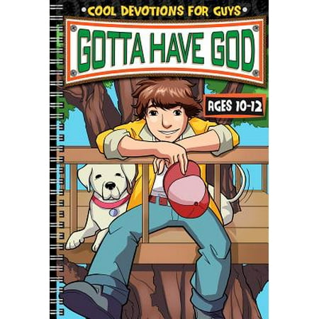 Gotta Have God Cool Devotions for Guys Ages 10-12