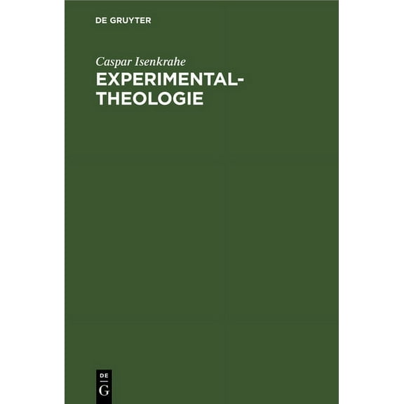 Experimental-Theologie: Behandelt Vom Standpunkte Eines Naturforschers (Hardcover)