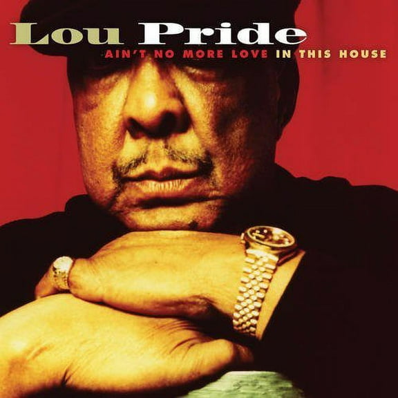 Lou Pride - Ain't No More Love in This House - Blues - CD