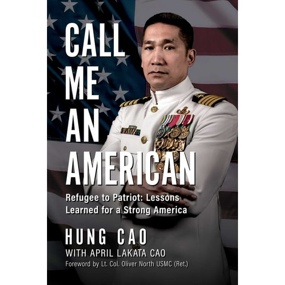 Call Me an American: Refugee to Patriot: Lessons Learned for a Strong America, (Hardcover)