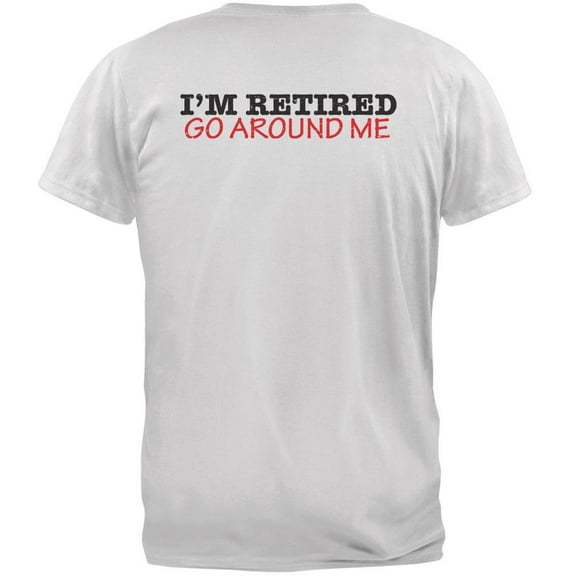 I'm Retired Go Around Me White Adult T-Shirt - X-Large