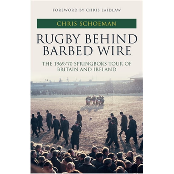 Pre-Owned Rugby Behind Barbed Wire : The 1969/70 Springboks Tour of Britain and Ireland (Hardcover)