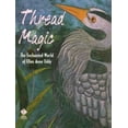 thumbnail image 1 of Pre-Owned Thread Magic: The Enchanted World of Ellen Anne Eddy (Paperback) 156477189X 9781564771896, 1 of 1