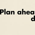 thumbnail image 3 of CafePress - Plan Ahead T Shirt - Light T-Shirt - CP, 3 of 4