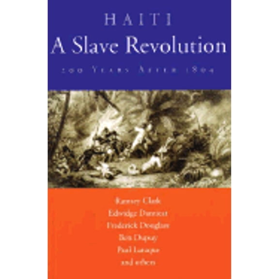 Pre-Owned Haiti: A Slave Revolution: 200 Years After 1804 (Paperback) by Gregory Dunkel, Sara Flounders, Pat Chin (Editor)