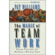 The Magic of Team Work (Hardcover) by Pat Williams