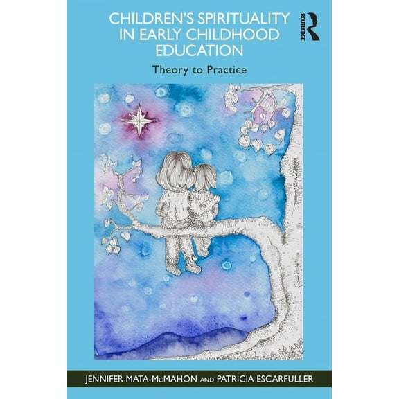 Children's Spirituality in Early Childhood Education: Theory to Practice, (Paperback)