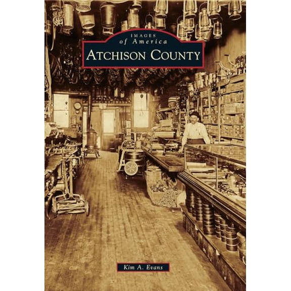 Pre-Owned Images of America: Atchison County (Paperback)
