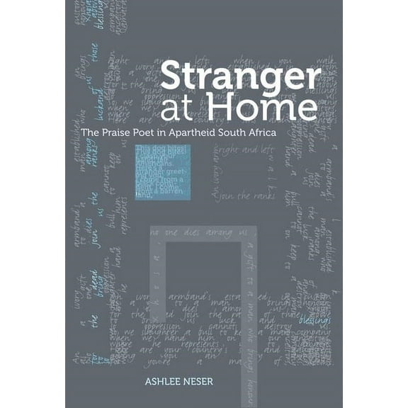 Stranger at Home: The Praise Poet in Apartheid South Africa, (Paperback)