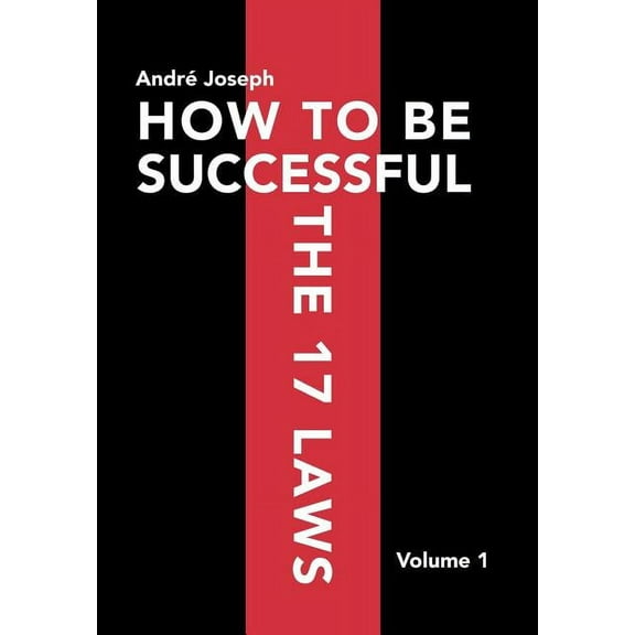 How to Be Successful the 17 Laws: Volume 1 (Hardcover)