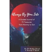 Always by Your Side: Always By Your Side: A Journal of 75 Guided Treasures from Mommy to Son (Series #3) (Hardcover)