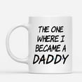 thumbnail image 2 of Coffee Mugs The One Where I Became Daddy Funny Men Gifts for New Dad Coffee Lovers 11oz 15oz White Mug Christmas Gift, 2 of 7
