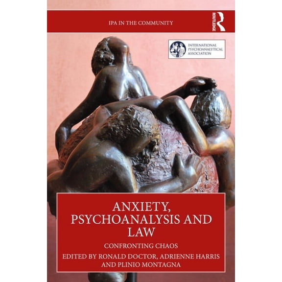 IPA in the Community Anxiety, Psychoanalysis and Law: Confronting Chaos, (Paperback)