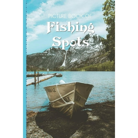 Picture Book Of Fishing Spots: Large Print Book For Seniors with Dementia or Alzheimer's, (Paperback)