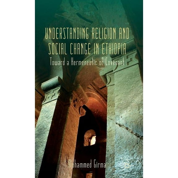 Understanding Religion and Social Change in Ethiopia: Toward a Hermeneutic of Covenant, (Hardcover)