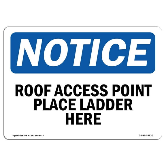 OSHA Notice Sign - Roof Access Point Place Ladder Here | Decal | Protect Your Business, Construction Site, Warehouse |  Made in the USA