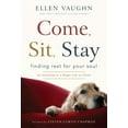 thumbnail image 1 of Pre-Owned Come, Sit, Stay: Finding Rest for Your Soul: An Invitation to a Deeper Life in Christ (Hardcover) 1936034646 9781936034642, 1 of 1