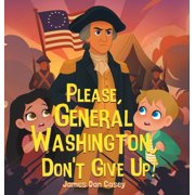 Time Travel Kids Please, General Washington, Don't Give Up!, Book 3, (Hardcover)