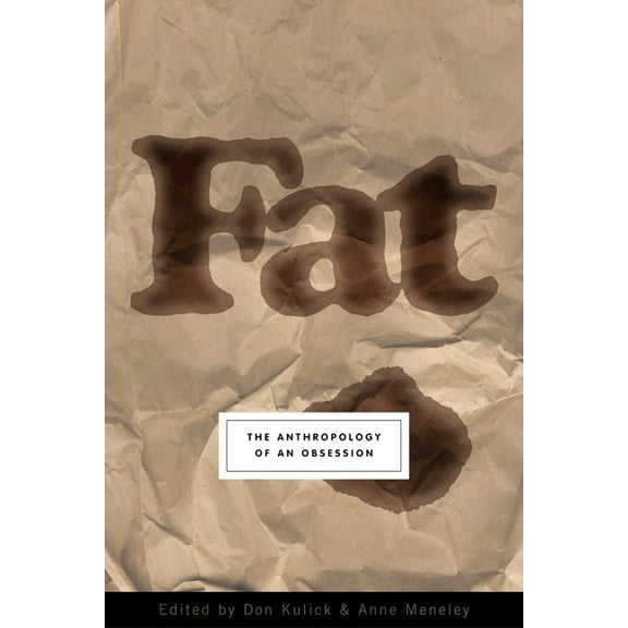 Fat : The Anthropology of an Obsession (Paperback)