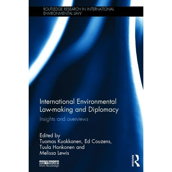 Routledge Research in International Envi International Environmental Law-making and Diplomacy: Insights and Overviews, (Hardcover)