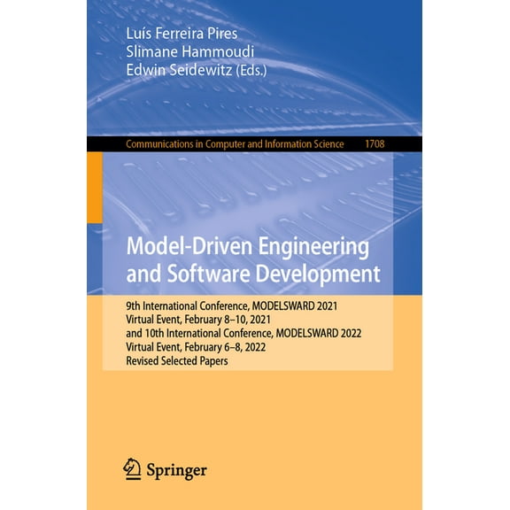 Communications in Computer and Informati Model-Driven Engineering and Software Development: 9th International Conference, Modelsward 2021, Virtual Event, Februar, Book 1708, (Paperback)