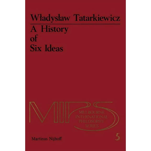 Melbourne International Philosophy A History of Six Ideas: An Essay in Aesthetics, Book 5, (Paperback)