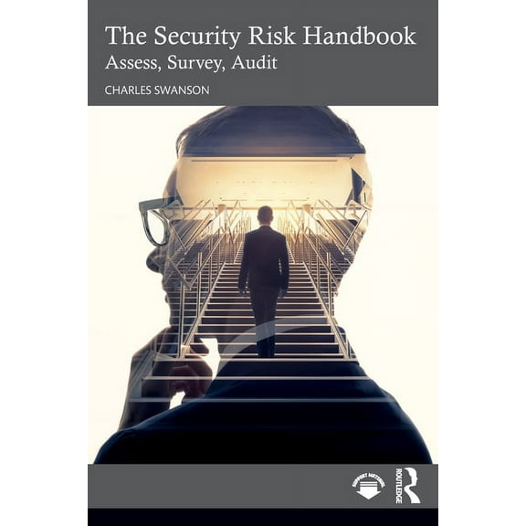 The Security Risk Handbook: Assess, Survey, Audit, (Paperback)
