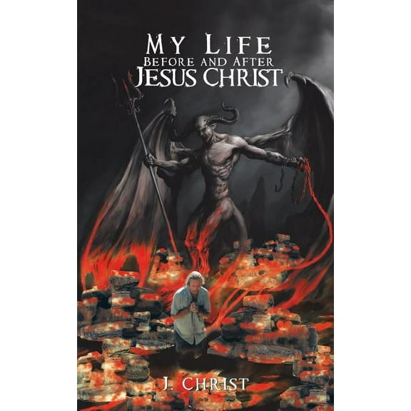 My Life Before and After Jesus Christ