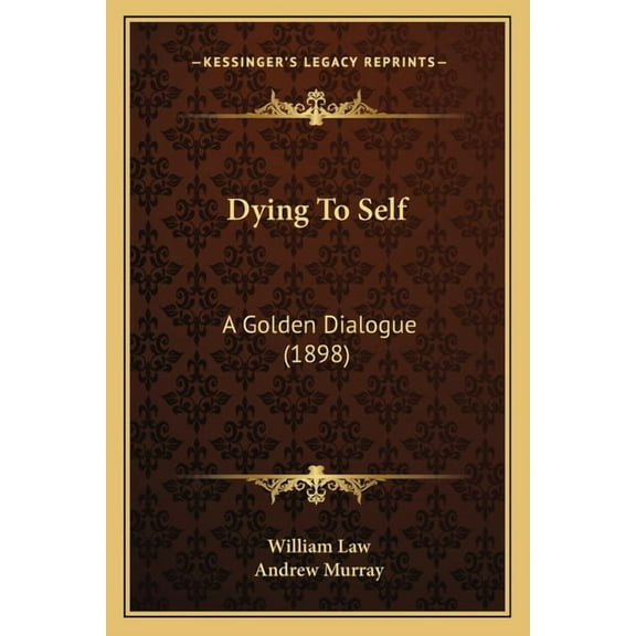 Dying To Self : A Golden Dialogue (1898) (Paperback)