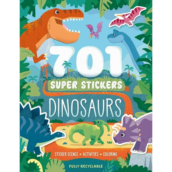 701 Super Stickers Dinosaurs: Fully Recyclable with Sticker Scenes, Coloring, and Activity Pages, (Paperback)