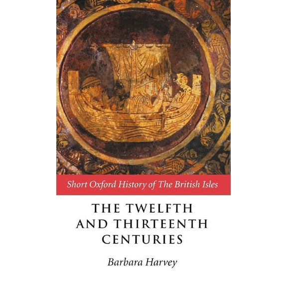 Short Oxford History of the British Isle The Twelfth and Thirteenth Centuries, (Hardcover)