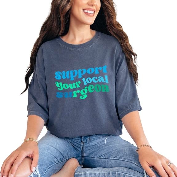 Support Your Local Surgeon, Medical Profession Themed, Groovy Retro Wavy Text, Denim Comfort Colors T-Shirt, Small