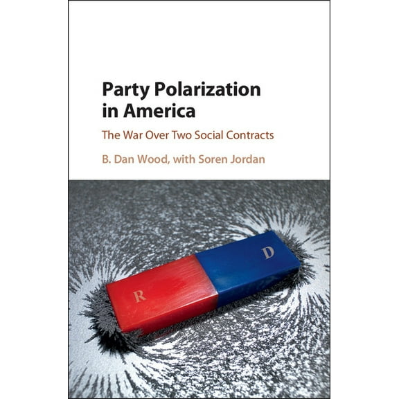 Party Polarization in America: The War Over Two Social Contracts, (Hardcover)