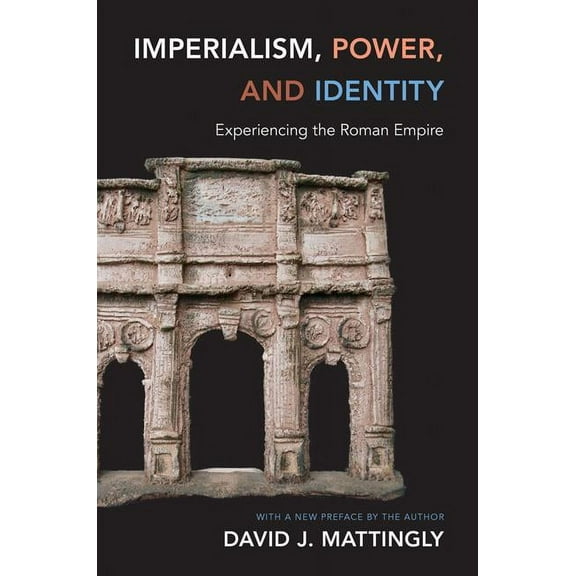 Miriam S. Balmuth Lectures in Ancient Hi Imperialism, Power, and Identity: Experiencing the Roman Empire, Book 2, (Paperback)