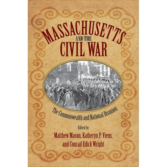 Massachusetts and the Civil War : The Commonwealth and National Disunion (Paperback)