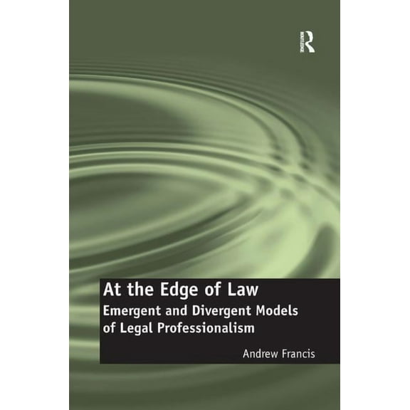 At the Edge of Law: Emergent and Divergent Models of Legal Professionalism, (Hardcover)