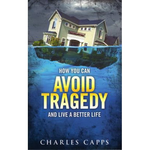 Pre-Owned How You Can Avoid Tragedy and Live a Better Life (Paperback) 0981957455 9780981957456