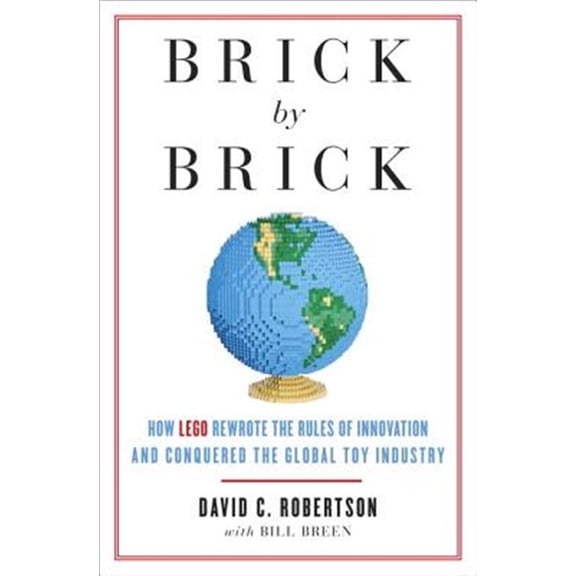 Pre-Owned Brick by Brick: How LEGO Rewrote the Rules of Innovation and Conquered the Global Toy Industry (Paperback) 0307951618 9780307951618