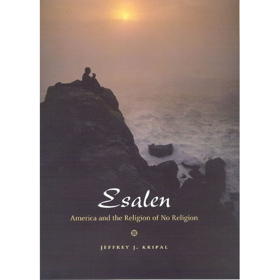 Esalen : America and the Religion of No Religion (Paperback)