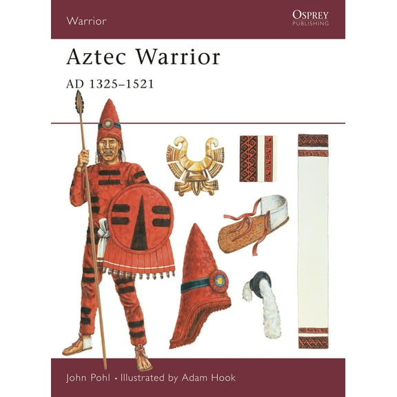 Warrior: Aztec Warrior : AD 1325–1521 (Paperback)
