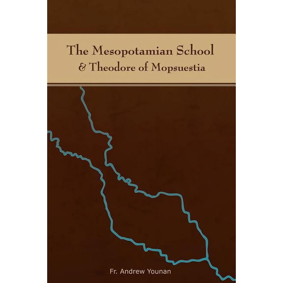 The Mesopotamian School & Theodore of Mopsuestia, (Paperback)