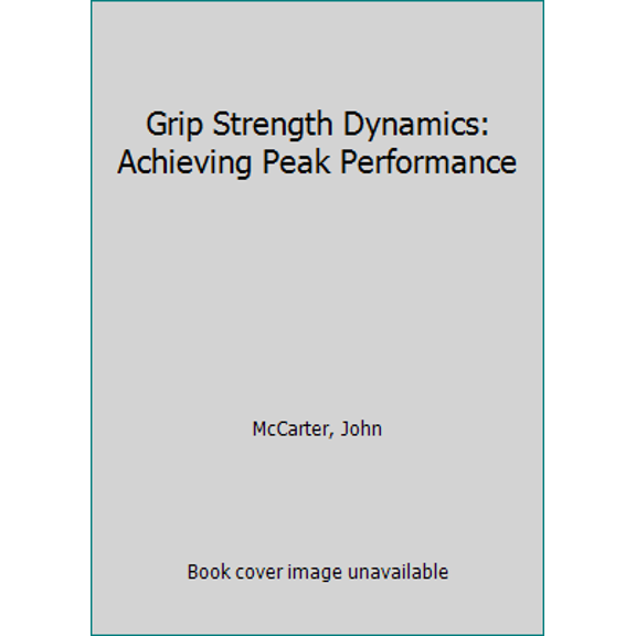 Pre-Owned Grip Strength Dynamics: Achieving Peak Performance (Paperback)