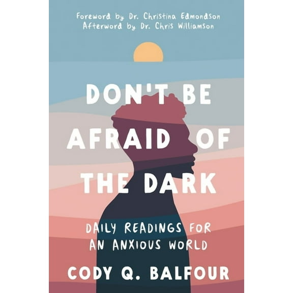 Don't Be Afraid of the Dark: Daily Readings for an Anxious World, (Paperback)