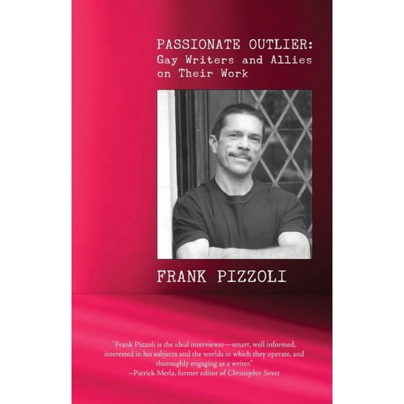 Passionate Outlier: Gay Writers and Allies on Their Work, (Paperback)