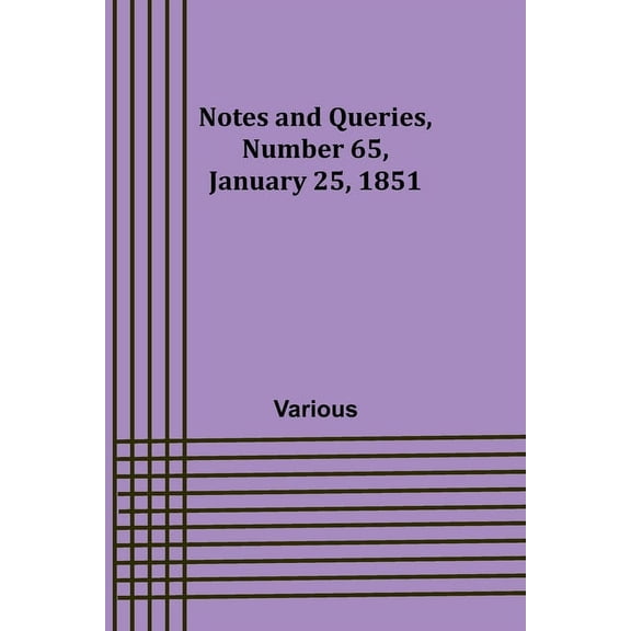 Notes and Queries, Number 65, January 25, 1851, (Paperback)
