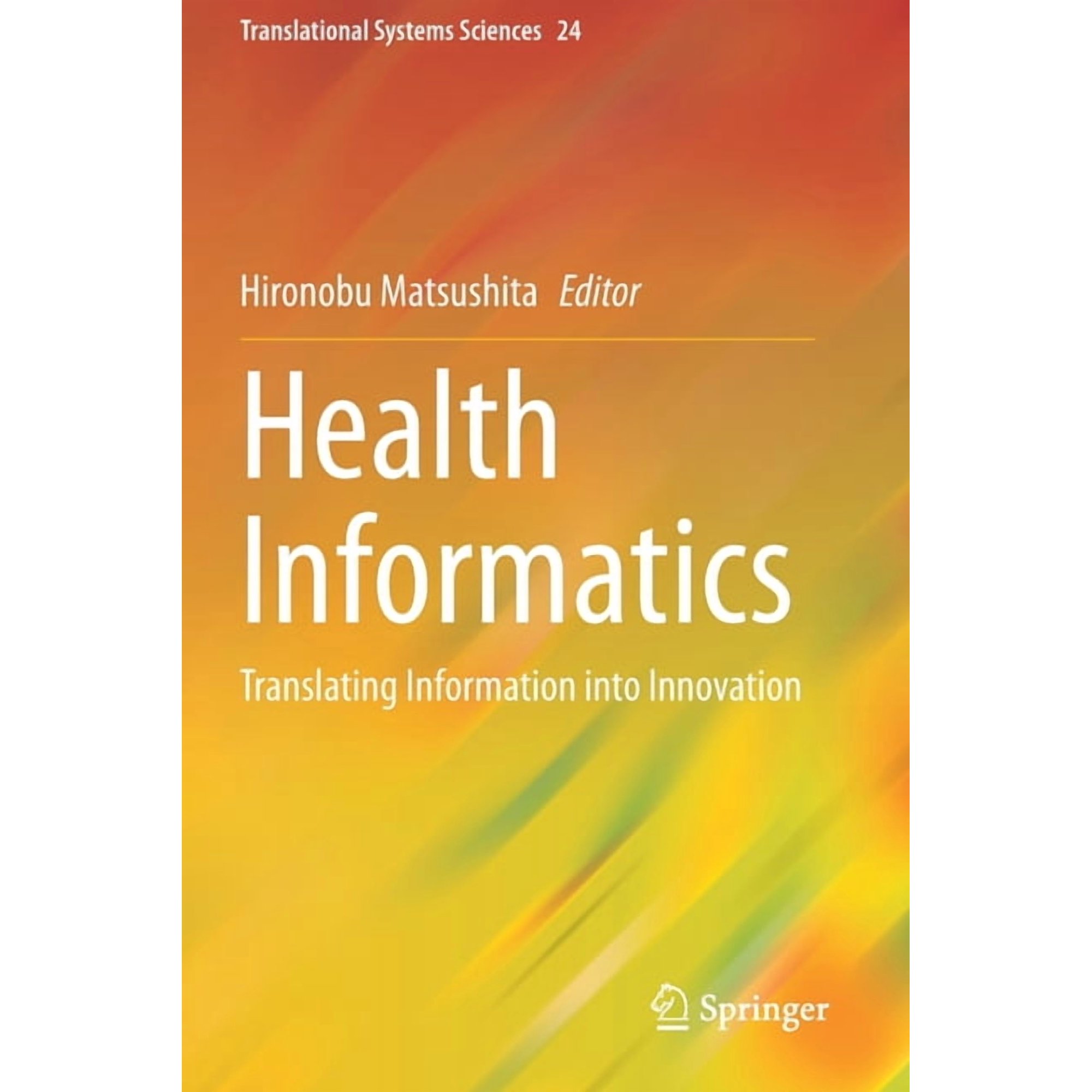 Translational Systems Sciences Health Informatics: Translating Information Into Innovation, Book 24, (Paperback)