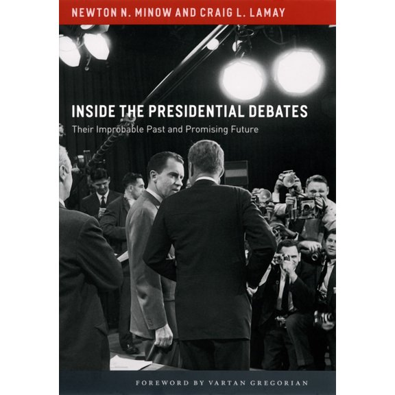 Inside the Presidential Debates: Their Improbable Past and Promising Future, (Paperback)