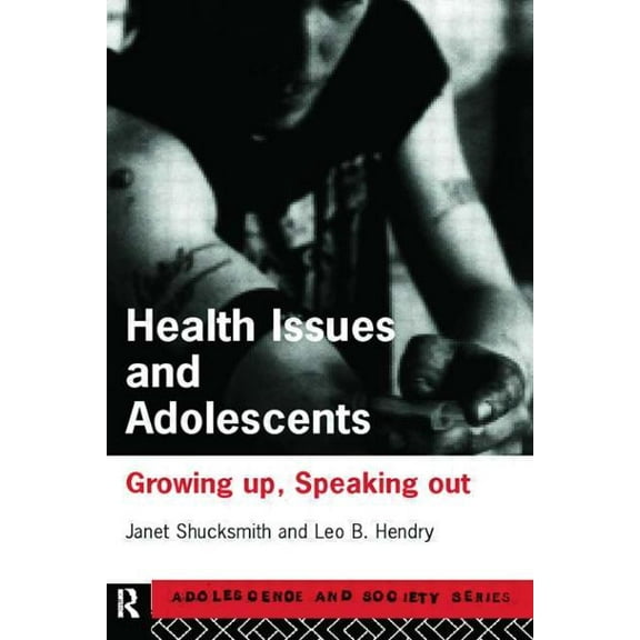 Adolescence and Society Health Issues and Adolescents: Growing Up, Speaking Out, (Paperback)