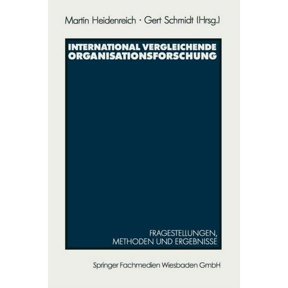 International Vergleichende Organisationsforschung: Fragestellungen, Methoden Und Ergebnisse AusgewÃ¤hlter Untersuchungen, (Paperback)