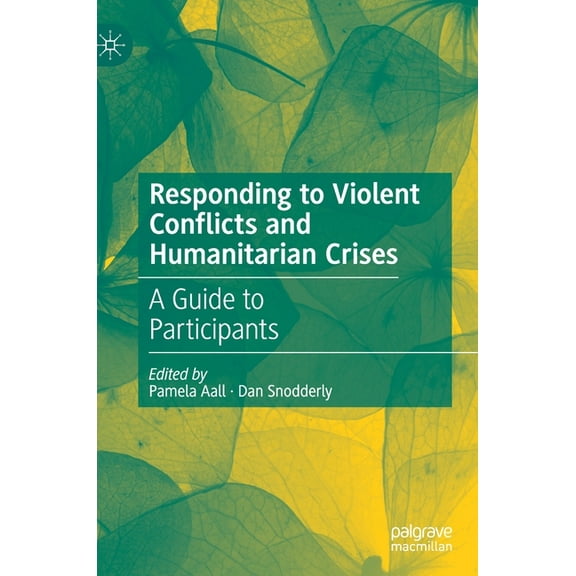 Responding to Violent Conflicts and Humanitarian Crises: A Guide to Participants, (Hardcover)